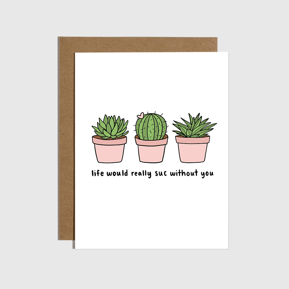 Life Would Suc Without You Love Card